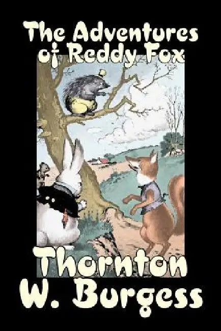 The Adventures of Reddy Fox by Thornton Burgess, Fiction, Animals, Fantasy & Magic by Thornton W. Burgess