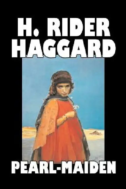 Pearl-Maiden by H. Rider Haggard, Fiction, Fantasy, Historical, Action & Adventure, Fairy Tales, Folk Tales, Legends & Mythology by H. Rider Haggard