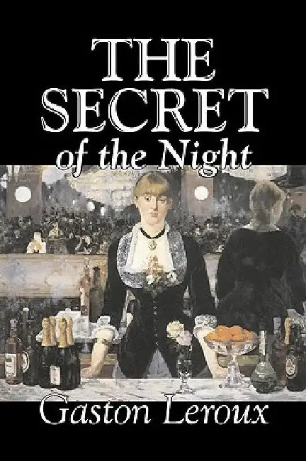 The Secret of the Night by Gaston Leroux, Fiction, Classics, Action & Adventure, Mystery & Detective by Gaston LeRoux