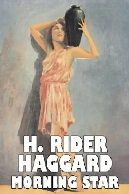 Morning Star by H. Rider Haggard, Fiction, Fantasy, Historical, Action & Adventure, Fairy Tales, Folk Tales, Legends & Mythology by H. Rider Haggard