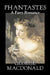 Phantastes, A Faerie Romance by George Macdonald, Fiction, Classics, Action & Adventure by George MacDonald