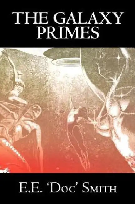 The Galaxy Primes by E. E. 'Doc' Smith, Science Fiction, Classics, Adventure, Space Opera by E. E. 'Doc' Smith