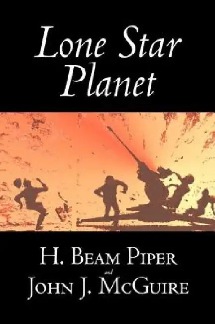 Lone Star Planet by H. Beam Piper, Science Fiction, Adventure by H. Beam Piper