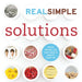 Real Simple Solutions: Tricks, Wisdom, and Easy Ideas to Simplify Every Day by The Editors of Real Simple