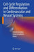 Cell Cycle Regulation and Differentiation in Cardiovascular and Neural Systems by Antonio Giordano, Umberto Galderisi