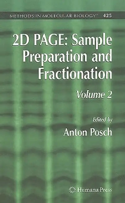 2D Page: Sample Preparation and Fractionation: Volume 2 by Anton Posch