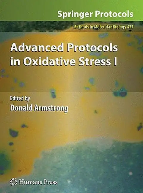 Advanced Protocols in Oxidative Stress I by Donald Armstrong