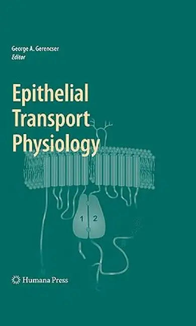 Epithelial Transport Physiology by George A. Gerencser