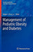 Management of Pediatric Obesity and Diabetes by Robert J. Ferry Jr