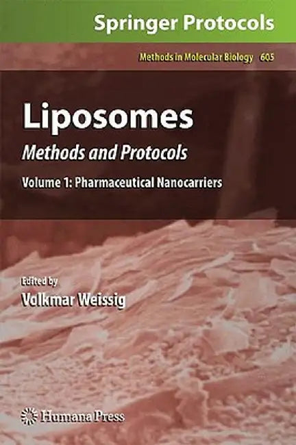 Liposomes: Methods and Protocols, Volume 1: Pharmaceutical Nanocarriers by Volkmar Weissig