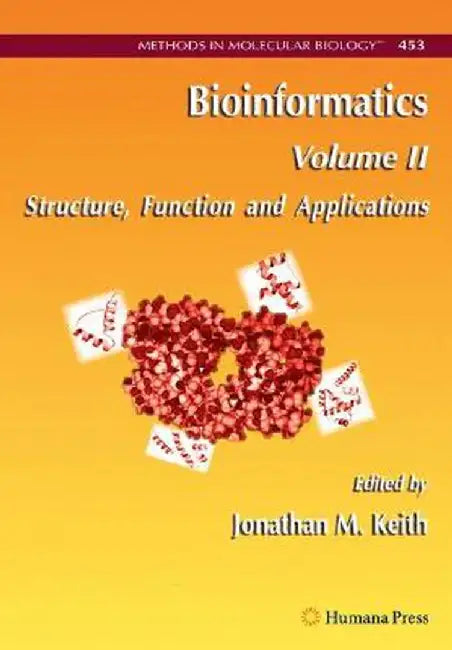 Bioinformatics: Volume II: Structure, Function and Applications by Jonathan M. Keith