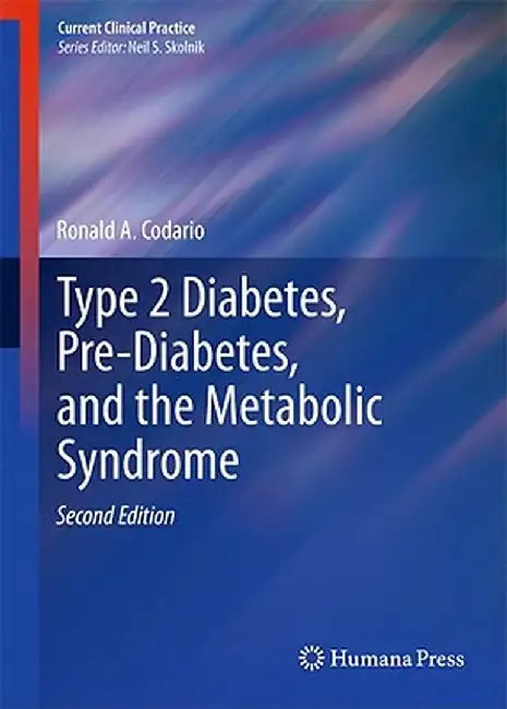 Type 2 Diabetes, Pre-Diabetes, and the Metabolic Syndrome by Ronald A. Codario