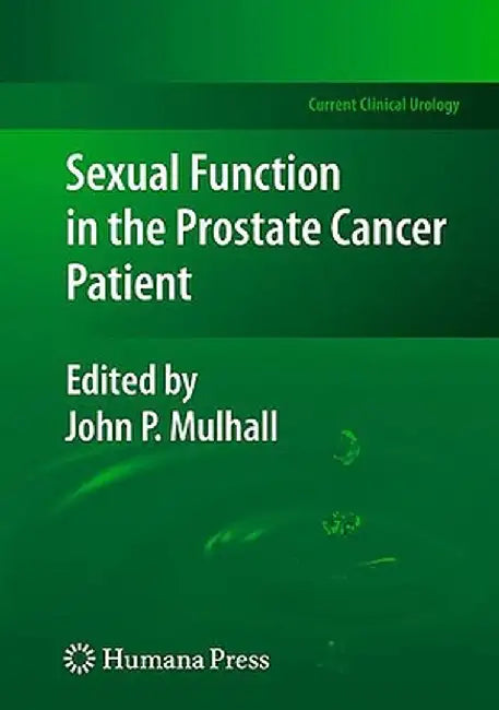 Sexual Function in the Prostate Cancer Patient by John P. Mulhall