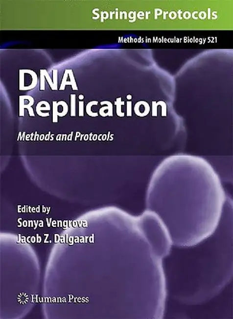 DNA Replication: Methods and Protocols by Sonya Vengrova