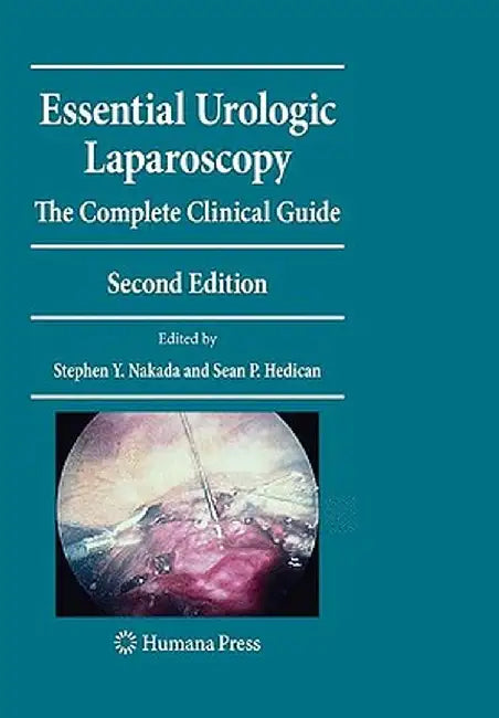 Essential Urologic Laparoscopy: The Complete Clinical Guide [With CDROM] by Stephen Y. Nakada