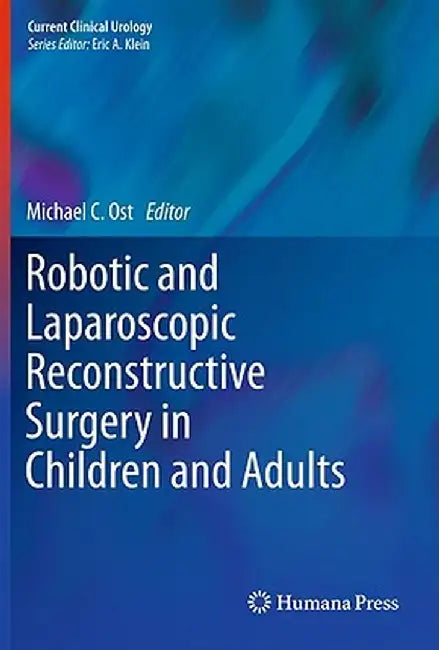 Robotic and Laparoscopic Reconstructive Surgery in Children and Adults by Michael C. Ost