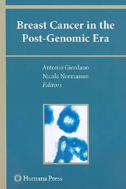 Breast Cancer in the Post-Genomic Era by Antonio Giordano, Nicola Normanno