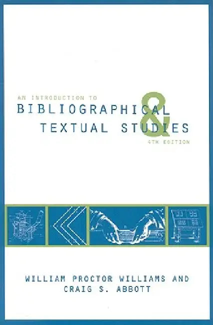 An Introduction to Bibliographical and Textual Studies by Craig S. Abbott