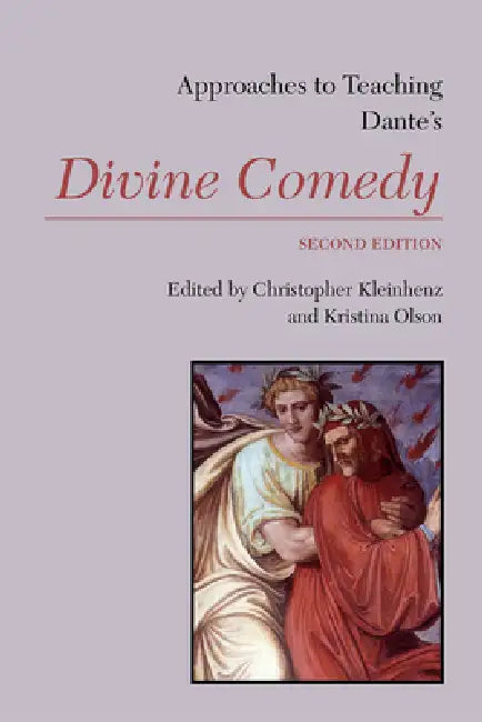 Approaches to Teaching Dante's Divine Comedy by Christopher Kleinhenz, Kristina Olson