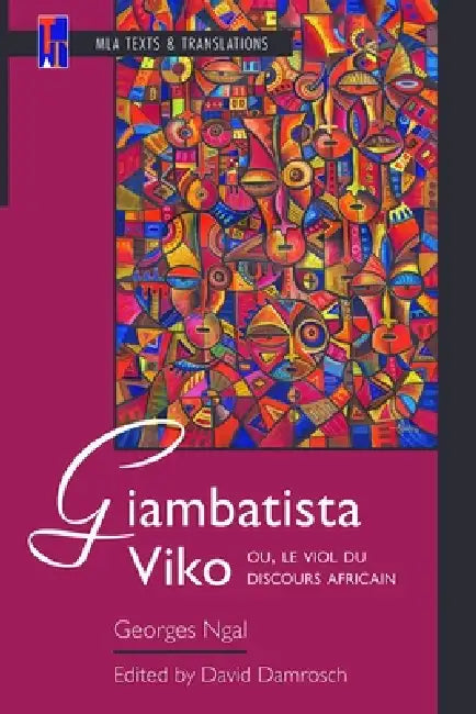 Giambatista Viko; Ou, Le Viol Du Discours Africain: An MLA Text Edition by Georges Ngal, David Damrosch
