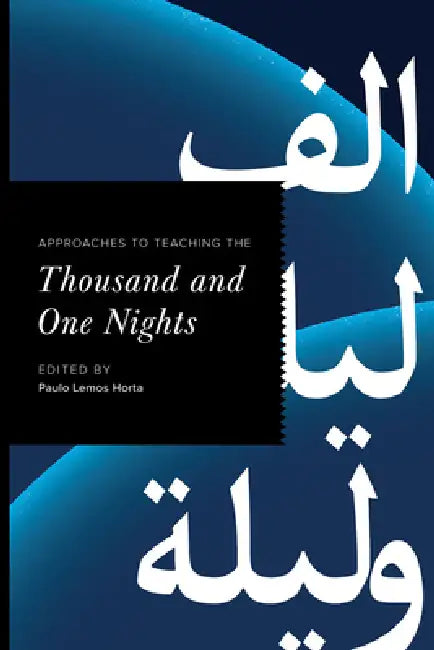 Approaches to Teaching the Thousand and One Nights by Paulo Lemos Horta