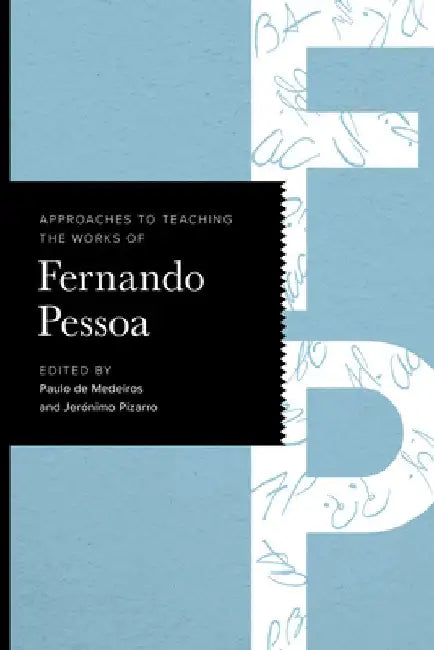 Approaches to Teaching the Works of Fernando Pessoa by Paulo de Medeiros