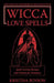 Wicca Love Spells: Love Magick for the Beginner and the Advanced Witch - Spell Casting Recipes and Potions for Romance by Benson, Kristina
