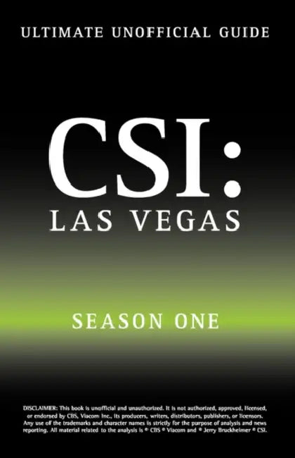 Ultimate Unofficial Csi Las Vegas Season One Guide: Crime Scene Investigation Las Vegas Season 1 Unofficial Guide by Kristina Benson