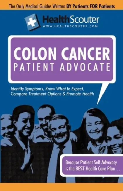 Healthscouter Colon Cancer: Colon Cancer Early Symptoms: Colon Cancer Warning Signs: Treatments for Colon Cancer (Healthscouter Colon Cancer) by Kathy Wong