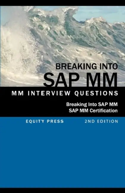 Breaking Into SAP MM: SAP MM Interview Questions, Answers, and Explanations (SAP MM Certification Guide) by Jim Stewart