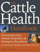 The Cattle Health Handbook: Preventive Care, Disease Treatments & Emergency Procedures for Promoting the Well-Being of Your Beef or Dairy Herd by Heather Smith Thomas