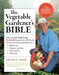 The Vegetable Gardener's Bible, 2nd Edition: Discover Ed's High-Yield W-O-R-D System for All North American Gardening Regions: Wide Rows, Organic Meth by Edward C. Smith