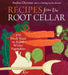 Recipes from the Root Cellar: 270 Fresh Ways to Enjoy Winter Vegetables by Andrea Chesman