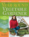 The Year-Round Vegetable Gardener: How to Grow Your Own Food 365 Days a Year, No Matter Where You Live by Niki Jabbour