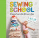 Sewing School: 21 Sewing Projects Kids Will Love to Make [With Pattern(s)] by Andria Lisle