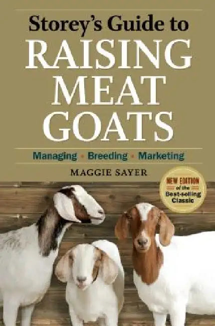 Storey's Guide to Raising Meat Goats: Managing, Breeding, Marketing by Maggie Sayer