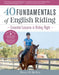 40 Fundamentals of English Riding: Essential Lessons in Riding Right by Hollie H. McNeil