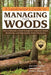 A Landowner's Guide to Managing Your Woods: How to Maintain a Small Acreage for Long-Term Health, Biodiversity, and High-Quality Timber Production by Anne Larkin Hansen