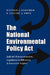 The National Environmental Policy ACT: Judicial Misconstruction, Legislative Indifference, and Executive Neglect by Matthew J. Lindstrom, Zachary A. Smith, M. J. Lindstrom