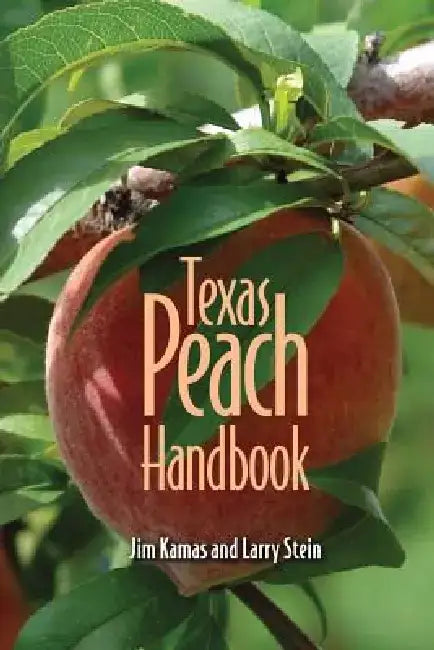 Texas Peach Handbook by Jim Kamas