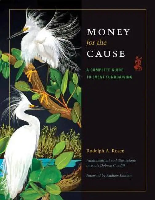 Money for the Cause: A Complete Guide to Event Fundraising by Rudolph A. Rosen