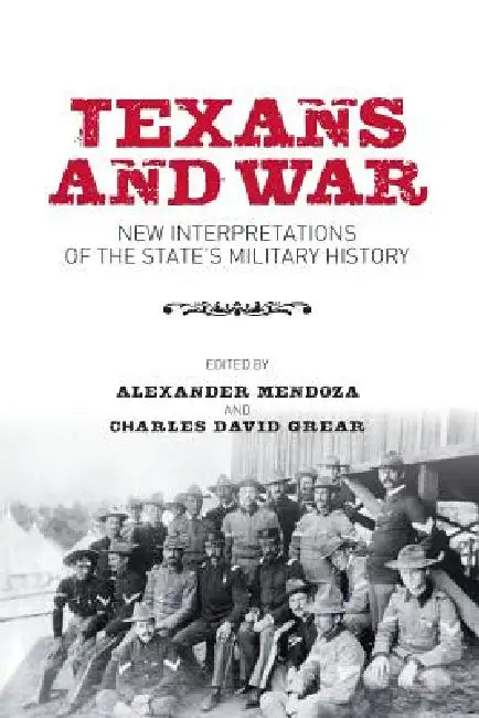 Texans and War by Alexander Mendoza, Charles David Grear