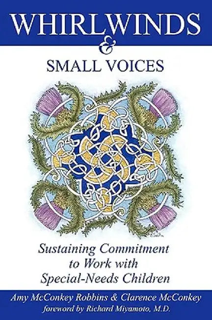 Whirlwinds & Small Voices: Sustaining Commitment to Work with Special-Needs Children by Amy McConkey Robbins