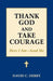 Thank God and Take Courage: Here I Am-Send Me by David C. Derby