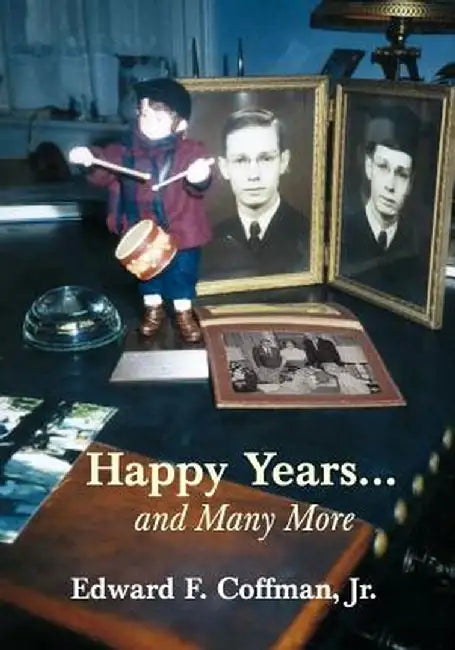 Happy Years...and Many More by Jr. Edward F. Coffman