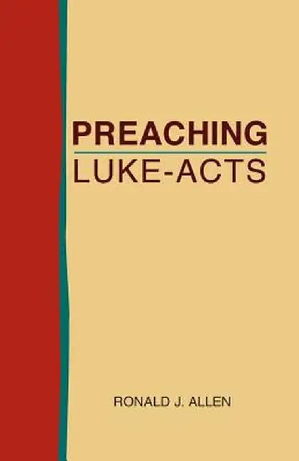 Preaching Luke-Acts by Ronald J. Allen
