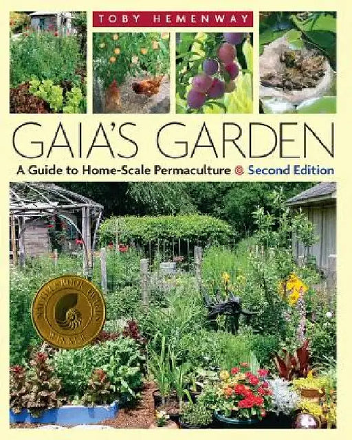 Gaia's Garden: A Guide to Home-Scale Permaculture, 2nd Edition by Toby Hemenway