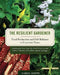 The Resilient Gardener: Food Production and Self-Reliance in Uncertain Times by Carol Deppe