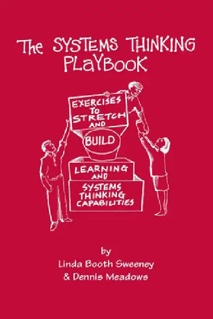 The Systems Thinking Playbook: Exercises to Stretch and Build Learning and Systems Thinking Capabilities [With DVD] by Linda Booth Sweeney