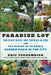 Paradise Lot: Two Plant Geeks, One-Tenth of an Acre, and the Making of an Edible Garden Oasis in the City by Eric Toensmeier